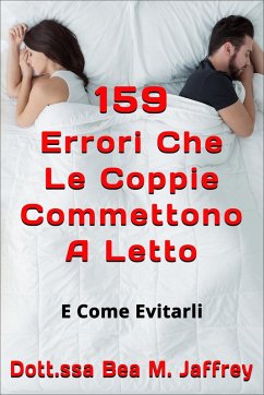 159 Errori Che Le Coppie Commettono A Letto: E Come Evitarli (eBook, ePUB) - Jaffrey, Bea M.