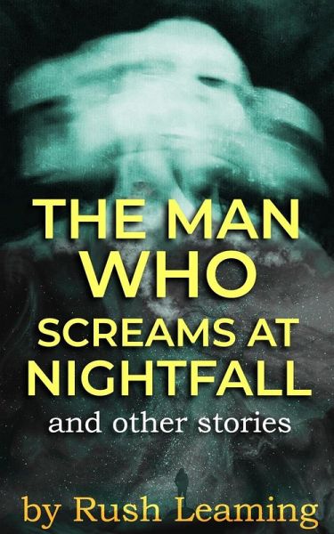 The Man Who Screams At Nightfall (eBook, ePUB)