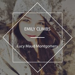 Emily Climbs (MP3-Download) - Montgomery, Lucy Maud