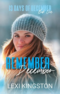 Remember December (13 Days of December Book One) (eBook, ePUB) - Kingston, Lexi