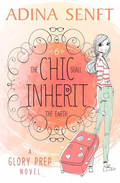 The Chic Shall Inherit the Earth (Glory Prep, #6) (eBook, ePUB) The Chic Shall Inherit the Earth (Glory Prep, #6) (eBook, ePUB)