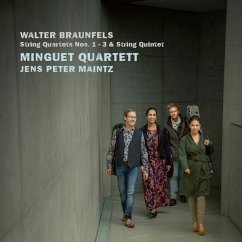 Walter Braunfels,Streichquartette 1-3 & Strin - Minguet Quartett & Jens Peter Maintz