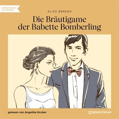 Die Bräutigame der Babette Bomberling (MP3-Download) - Berend, Alice