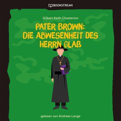 Pater Brown: Die Abwesenheit des Herrn Glaß (MP3-Download) - Chesterton, Gilbert Keith