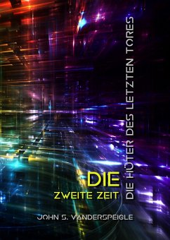 Die Hüter des letzten Tores - Die zweite Zeit (eBook, ePUB) - Vanderspeigle, John S.