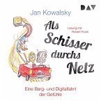 Als Schisser durchs Netz. Eine Berg- und Digitalfahrt der Gefühle (MP3-Download)