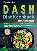 Das Große DASH Diät Kochbuch für Anfänger