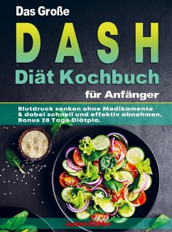 Das Große DASH Diät Kochbuch für Anfänger - Janina Köhler
