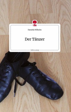 Der Tänzer. Life is a Story - story.one - Wilhelm, Daniella