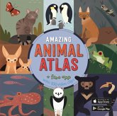 The Amazing Animal Atlas The Amazing Animal Atlas