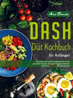 DASH Diät Kochbuch für Anfänger - Antje Fleischer