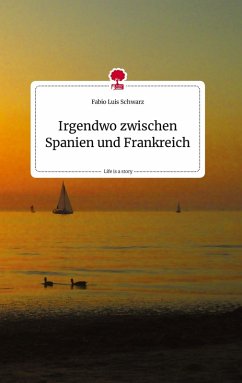 Cover Irgendwo zwischen Spanien und Frankreich. Life is a Story - story.one