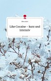 Like Cocaine - kurz und intensiv. Life is a Story - story.one