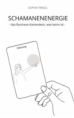 SCHAMANENENERGIE - das Business-Kartendeck, was keins ist   Business-Orakelkarten - Frings, Sophie