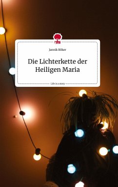 Die Lichterkette der Heiligen Maria. Life is a Story - story.one - Böker, Jannik