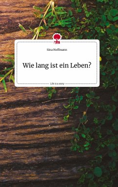 Wie lang ist ein Leben? Life is a Story - story.one - Hoffmann, Sina