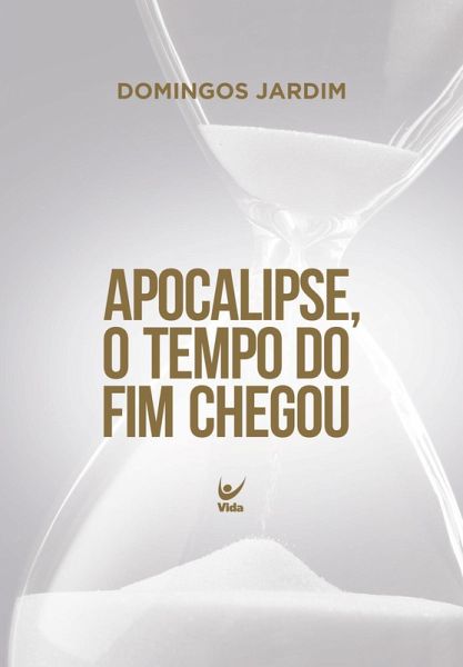 Apocalipse, o tempo do fim chegou (eBook, ePUB) Apocalipse, o tempo do fim chegou (eBook, ePUB)