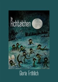 Die Fichtelchen (eBook, ePUB) - Fröhlich, Gloria