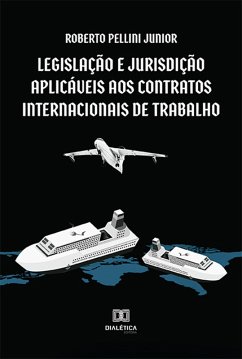 Legislação e jurisdição aplicáveis aos contratos internacionais de trabalho (eBook, ePUB) - Junior, Roberto Pellini