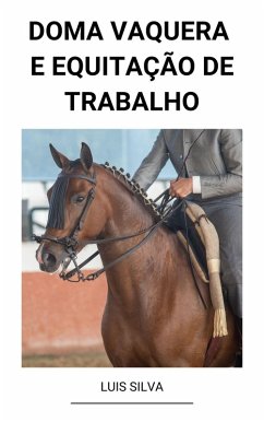 Doma Vaquera e Equitação de Trabalho (eBook, ePUB) - Silva, Luis