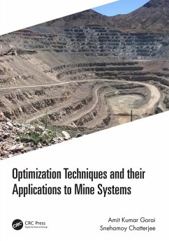 Optimization Techniques and their Applications to Mine Systems (eBook, PDF) - Gorai, Amit Kumar; Chatterjee, Snehamoy