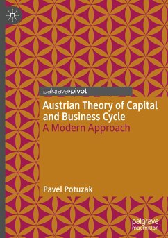 Austrian Theory of Capital and Business Cycle - Potuzak, Pavel