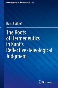 The Roots of Hermeneutics in Kant's Reflective-Teleological Judgment - Ruthrof, Horst