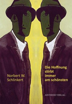 Die Hoffnung stirbt immer am schönsten - Schlinkert, Norbert W.