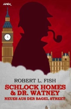 SCHLOCK HOMES & DR. WATNEY - NEUES AUS DER BAGEL STREET - Fish, Robert L.