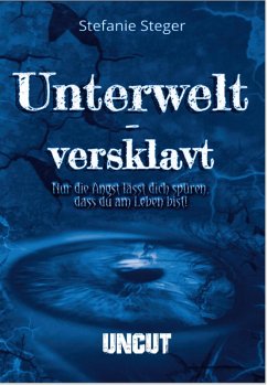Unterwelt-versklavt UNCUT (eBook, ePUB) - Steger, Stefanie