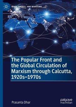 The Popular Front and the Global Circulation of Marxism through Calcutta, 1920s-1970s - Dhar, Prasanta