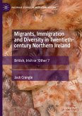 Migrants, Immigration and Diversity in Twentieth-century Northern Ireland