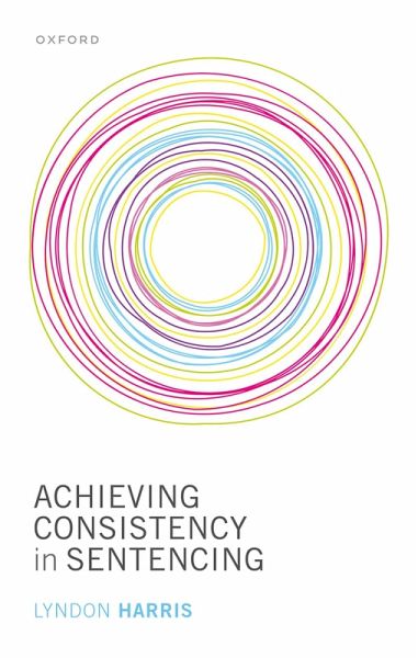 Achieving Consistency in Sentencing (eBook, ePUB) Achieving Consistency in Sentencing (eBook, ePUB)