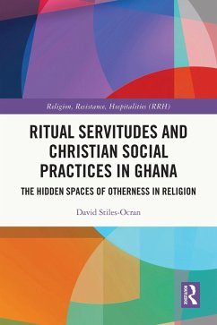 Ritual Servitudes and Christian Social Practices in Ghana (eBook, PDF) - Stiles-Ocran, David