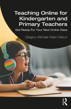 Teaching Online for Kindergarten and Primary Teachers (eBook, PDF) - Macur, Gregory Michael Adam