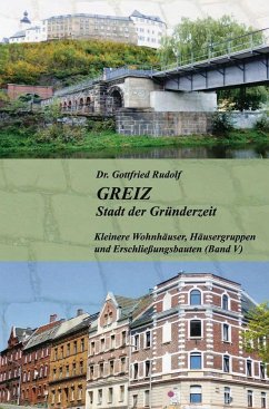 GREIZ - Stadt der Gründerzeit - Rudolf, Dr. Gottfried