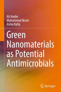 Green Nanomaterials as Potential Antimicrobials - Haider, Ali;Ikram, Muhammad;Rafiq, Asma