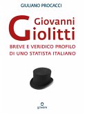 Giovanni Giolitti. Breve e veridico profilo di uno statista italiano (eBook, ePUB)