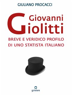 Giovanni Giolitti. Breve e veridico profilo di uno statista italiano (eBook, ePUB) - Procacci, Giuliano