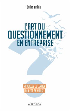 L'art du questionnement en entreprise (eBook, ePUB) - Fabri, Catherine