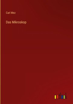 Das Mikroskop - Mez, Carl