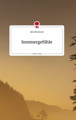 Sommergefühle. Life is a Story - story.one - Rosewood, Alice