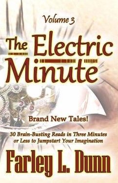 The Electric Minute: Volume 3 - Dunn, Farley L.