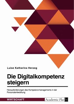 Die Digitalkompetenz steigern. Herausforderungen des Kompetenzmanagements in der Personalentwicklung - Herzog, Luise Katharina