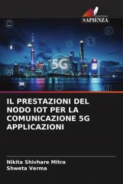 IL PRESTAZIONI DEL NODO IOT PER LA COMUNICAZIONE 5G APPLICAZIONI - Shivhare Mitra, Nikita;Verma, Shweta