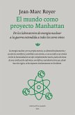 El mundo como proyecto Manhattan: De los laboratorios de energía nuclear a la guerra extendida a todos los seres vivos