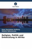 Religion, Politik und Entwicklung in Afrika