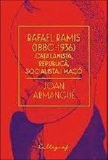 Rafael Ramis, 1880-1936 : catalanista, republicà, socialista i maçó - Armangué, Joan