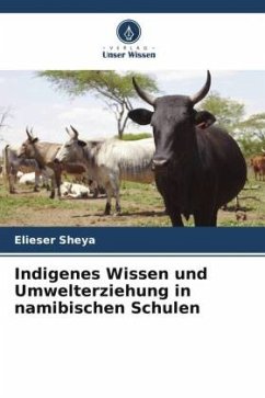Indigenes Wissen und Umwelterziehung in namibischen Schulen - Sheya, Elieser