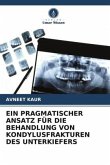 EIN PRAGMATISCHER ANSATZ FÜR DIE BEHANDLUNG VON KONDYLUSFRAKTUREN DES UNTERKIEFERS